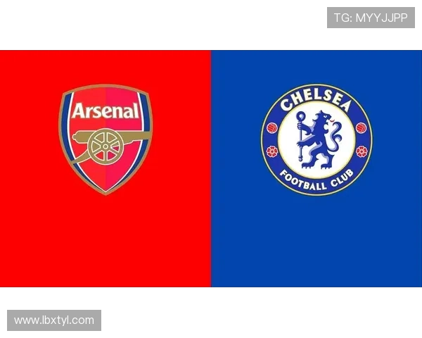 阿森纳与切尔西精彩对决全程直播时间及观看方式详解 阿森纳与切尔西精彩对决全程直播时间及观看方式详解